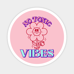 no toxic vibes Magnet